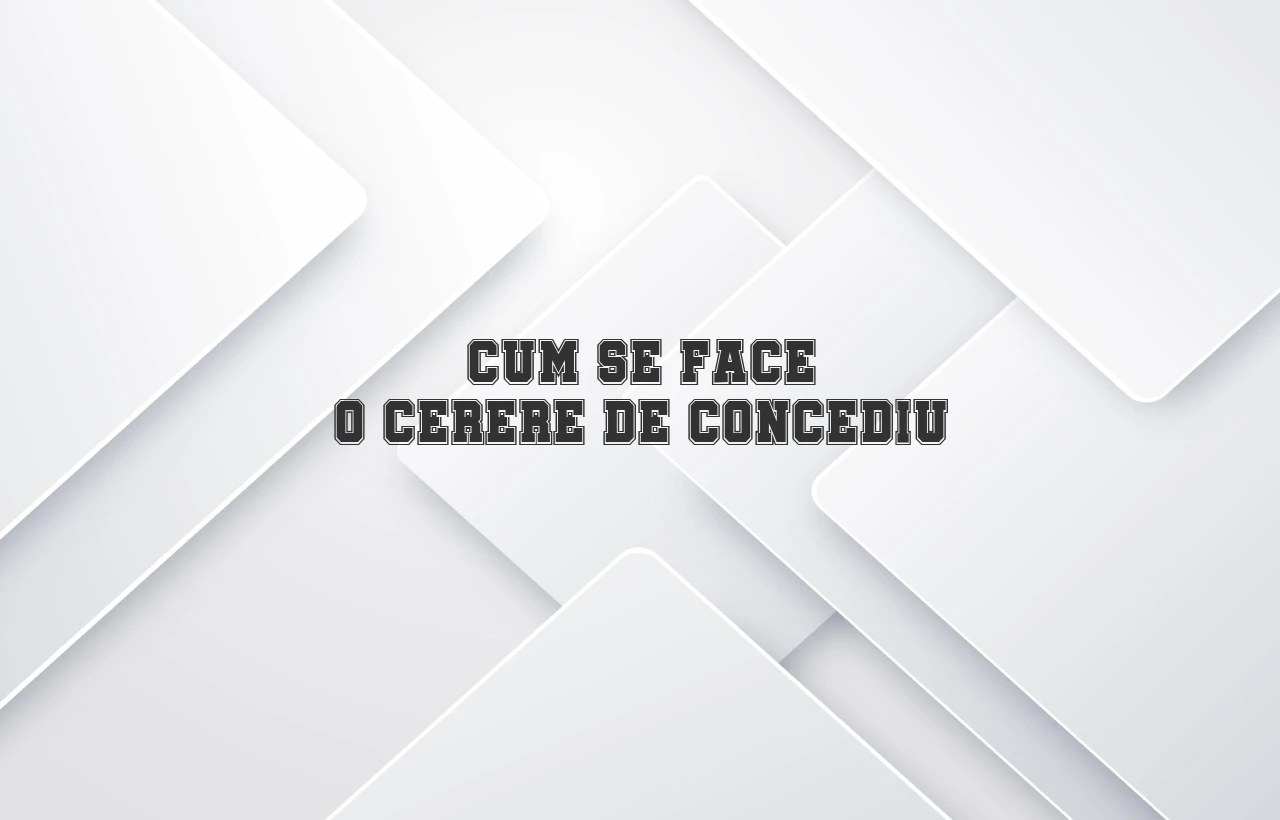 cum se face o cerere de concediu